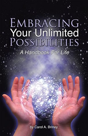 81399] @D.o.w.n.l.o.a.d@ Embracing Your Unlimited Possibilities: A Handbook for Life - Carol A. Briney ~PDF@