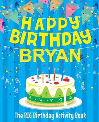 [24a33] ~R.e.a.d% %O.n.l.i.n.e# Happy Birthday Bryan - The Big Birthday Activity Book: (personalized Children's Activity Book) - Birthdaydr #ePub%