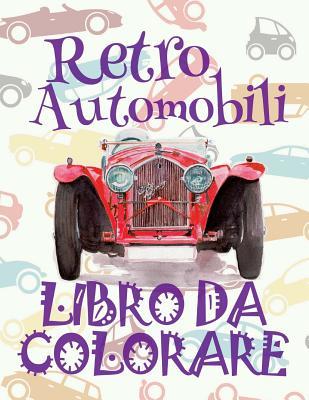 [83c23] %Read~ ✌ Retro Automobili ✎ Auto Disegni Da Colorare ✎ Libro Da Colorare 10 Anni ✍ Libro Da Colorare 10 Anni: ✎ Retro Cars Coloring Book Cars Coloring Books for Children ✎ (Coloring Book Enfants) Truck Coloring Books Auto Disegni Da Colorare Automobili ✍ - Kids Creative Italy *PDF^