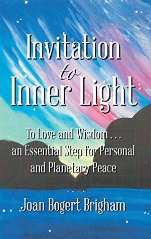 [1961f] !R.e.a.d! Invitation to Inner Light: To Love and Wisdom . . . an Essential Step for Personal and Planetary Peace - Joan Bogert Brigham #P.D.F^