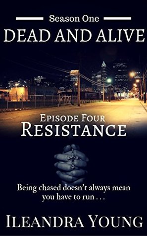 [9b4af] #Read^ #Online* Resistance: Episode Four (Dead And Alive, Season One Book 4) - Ileandra Young #P.D.F^