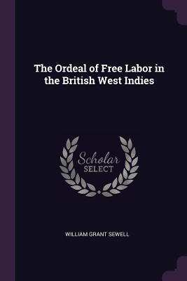 [9517f] ^Full! %Download^ The Ordeal of Free Labor in the British West Indies - William Grant Sewell ^ePub#