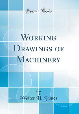 [65dda] @Read# Working Drawings of Machinery (Classic Reprint) - Walter Herman James %e.P.u.b~