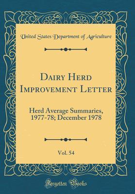 [5a876] #R.e.a.d% ^O.n.l.i.n.e^ Dairy Herd Improvement Letter, Vol. 54: Herd Average Summaries, 1977-78; December 1978 (Classic Reprint) - U.S. Department of Agriculture !PDF%