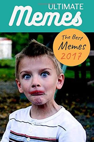 [8ab79] ~Full! @Download@ Ultimate Memes the Best Memes 2017: Memes! Funniest Memes, Pictures, and Jokes of the Internet - Dank Memes Fun !e.P.u.b#