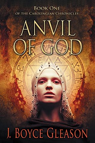 [e27ef] !R.e.a.d# Anvil of God: Book One of the Carolingian Chronicles - J. Boyce Gleason %ePub*