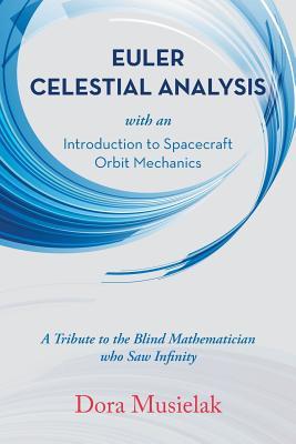 [1cb63] #R.e.a.d^ Euler Celestial Analysis: Introduction to Spacecraft Orbit Mechanics - Dora Musielak !P.D.F@