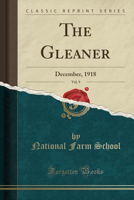 99fd9] !D.o.w.n.l.o.a.d% The Gleaner, Vol. 9: December, 1918 (Classic Reprint) - National Farm School #P.D.F%