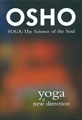 [c6bc7] !R.e.a.d* #O.n.l.i.n.e^ Yoga a New Direction - Yoga: The Science of the Soul (Commentaries on the Yoga Sutras of Patanjali) - Osho ~PDF*