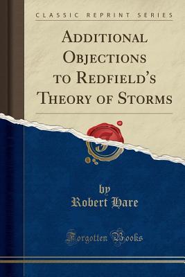 [7b18b] ^Full% ^Download% Additional Objections to Redfield's Theory of Storms (Classic Reprint) - Robert Hare *P.D.F^