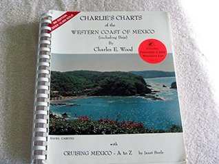 [75226] ~Read~ ~Online! CHARLIE'S CHARTS, The Western Coast of Mexico (including Baja) - Charles E. Wood ^PDF~
