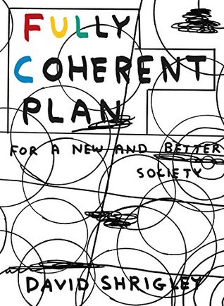 [5fbed] %Download# Fully Coherent Plan: For a New and Better Society - David Shrigley %e.P.u.b@