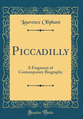 [dcab6] !Full# ^Download^ Piccadilly: A Fragment of Contemporary Biography (Classic Reprint) - Laurence Oliphant !ePub^