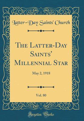 [09794] @Full! ^Download% The Latter-Day Saints' Millennial Star, Vol. 80: May 2, 1918 (Classic Reprint) - Latter-Day Saints Church ^ePub!