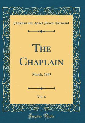 [e0f9c] %Download@ The Chaplain, Vol. 6: March, 1949 (Classic Reprint) - Chaplains and Armed Forces Personnel ^PDF@