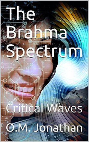 9de1e] @D.o.w.n.l.o.a.d% The Brahma Spectrum: Critical Waves (The Brahma Series Book 1) - O.M. Jonathan !P.D.F^