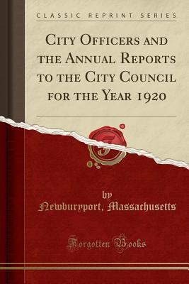 [99e71] #Read^ %Online% City Officers and the Annual Reports to the City Council for the Year 1920 (Classic Reprint) - Newburyport Massachusetts ^e.P.u.b!