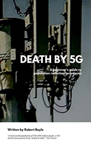 [2b9f6] ^Read* ^Online~ Death by 5G: A Beginner's Guide to Population Reduction Techniques - Robert Boyle #PDF!