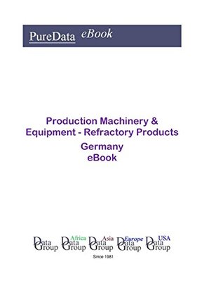 [9058e] !R.e.a.d@ @O.n.l.i.n.e^ Production Machinery & Equipment - Refractory Products in Germany: Market Sales in Germany - Editorial DataGroup Europe !e.P.u.b*