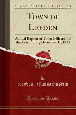 [f16c6] *Full# !Download! Town of Leyden: Annual Reports of Town Officers, for the Year Ending December 31, 1923 (Classic Reprint) - Leyden Massachusetts ^PDF%