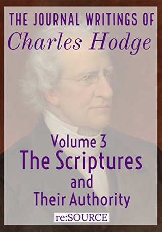 [ca54c] #F.u.l.l.~ @D.o.w.n.l.o.a.d~ The Journal Writings of Charles Hodge, Volume 3: The Scriptures and Their Authority - Charles Hodge !e.P.u.b%