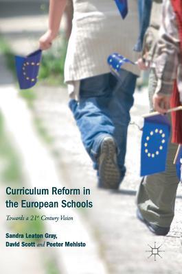 87fb9] !D.o.w.n.l.o.a.d* Curriculum Reform in the European Schools: Towards a 21st Century Vision - Sandra Leaton Gray ~P.D.F@