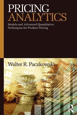 [8119c] ^Full~ !Download! Pricing Analytics: Models and Advanced Quantitative Techniques for Product Pricing - Walter R Paczkowski !e.P.u.b%