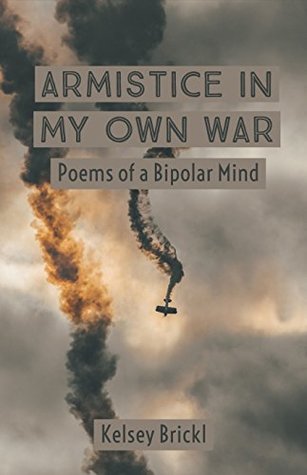 6212a] %D.o.w.n.l.o.a.d! Armistice In My Own War: Poems of a Bipolar Mind - Kelsey Brickl @ePub%