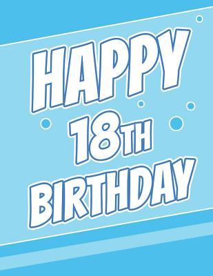 [ce84a] *Read* Happy 18th Birthday: Discreet Internet Website Password Journal, Birthday Gifts for 18 Year Old Boys or Girls, Teens, Kids, Daughter or Son, Granddaughter or Grandson, Best Friend, Large Print Book, Size 8 1/2 X 11 -  #PDF^
