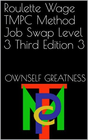 [0706c] !Full! ~Download@ Roulette Wage TMPC Method Job Swap Level 3 Third Edition 3 - OwnSelf Greatness @e.P.u.b%