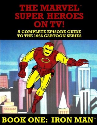 28f3a] %D.o.w.n.l.o.a.d@ The Marvel Super Heroes on Tv! Book One: Iron Man: A Complete Episode Guide to the 1966 Grantray-Lawrence Cartoon Series - J Ballmann %P.D.F!