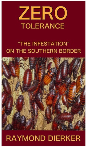 [670b2] ~R.e.a.d! Zero Tolerance”The Infestation on the Southern Border” - Raymond Dierker !ePub%