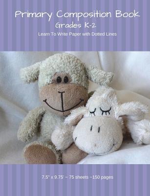 [ea5af] %Read! ~Online~ Practice Writing - Purple Primary Composition Book - Teddy Bear and Lamb: Grades Preschool K-2 - Learn to Write 5/8 Lined Pages with Dotted Middle Line (7.5 X 9.75 - 75 Sheets/150 Pages) Notebook for Boys or Girls - Just 4 Kids ^P.D.F~