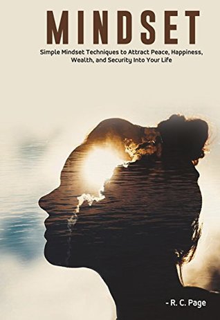 [ba747] ~Download* Mindset: Simple Mindset Techniques to Attract Peace, Happiness, Wealth, and Security into Your Life (Success, Creativity, Power, Emotional, Motivation) - R. C. Page @PDF*