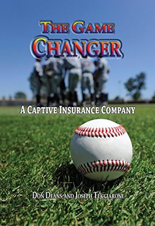 [14bd2] %Download@ A Captive Insurance Company, The Game Changer - Don Deans and Joseph Tucciarone %ePub!