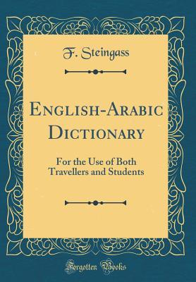[bf9dc] !R.e.a.d@ !O.n.l.i.n.e% English-Arabic Dictionary: For the Use of Both Travellers and Students (Classic Reprint) - F Steingass ~PDF@