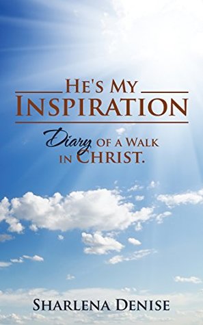 [3cd98] @Full@ *Download~ He's My Inspiration: Diary of a Walk in Christ. - Sharlena Denise !ePub@