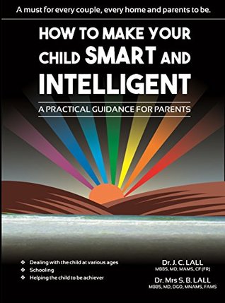 [3b9ef] !R.e.a.d^ #O.n.l.i.n.e! How To Make Your Child Smart and Intelligent? (Self Help in motivation) - Dr. Jagdish Chandra Lall @PDF%