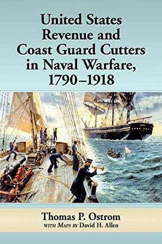 [597a3] @F.u.l.l.% @D.o.w.n.l.o.a.d# United States Revenue and Coast Guard Cutters in Naval Warfare, 1790–1918 - Thomas P. Ostrom ~e.P.u.b~