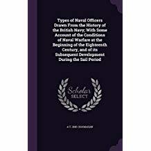 4763e] @D.o.w.n.l.o.a.d# Types of Naval Officers Drawn from the History of the British Navy; With Some Account of the Conditions of Naval Warfare at the Beginning of the Eighteenth Century, and of Its Subsequent Development During the Sail Period - Alfred Thayer Mahan @e.P.u.b^