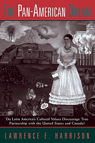 [5beea] %R.e.a.d* The Pan-american Dream: Do Latin America's Cultural Values Discourage True Partnership With The United States And Canada? - Lawrence E. Harrison @PDF%
