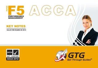 [e40d5] ~R.e.a.d~ 2012 ACCA - F5 Performance Management : KEY NOTES: 1 - Get Through Guides Ltd. *e.P.u.b@