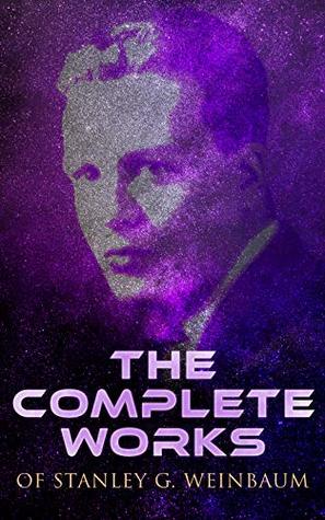 [6c9b1] ~F.u.l.l.@ #D.o.w.n.l.o.a.d# The Complete Works of Stanley G. Weinbaum: Science Fiction Classics, Post-Apocalyptic Novels & Space Adventure Books -Including A Martian Odyssey, The  Tidal Moon, The Black Flame, The Dark Other - Stanley G. Weinbaum @e.P.u.b@