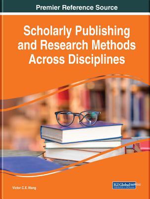 [eb913] !F.u.l.l.@ #D.o.w.n.l.o.a.d* Scholarly Publishing and Research Methods Across Disciplines - Victor C X Wang *e.P.u.b%