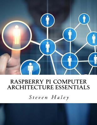 [67795] *Full# *Download^ Raspberry Pi Computer Architecture Essentials - Steven Haley @P.D.F~