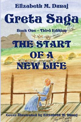 [67899] #R.e.a.d% Greta Saga The Start Of A New Life Book 1 Third Edition - Elizabeth M Dunaj @e.P.u.b#