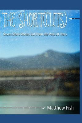 [696eb] ^Read@ *Online% The Short(cuts): Seven Short Stories Cut from the Past 18 Years - Matthew Fish ~P.D.F~