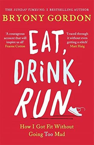 [c642c] @Read* !Online% Eat, Drink, Run: How I Got Fit Without Going Too Mad - Bryony Gordon ^e.P.u.b#