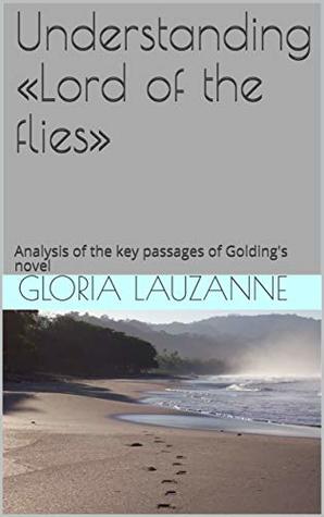 [2a5f0] #Download* Understanding «Lord of the flies» : Analysis of the key passages of Golding's novel - Gloria Lauzanne #ePub!
