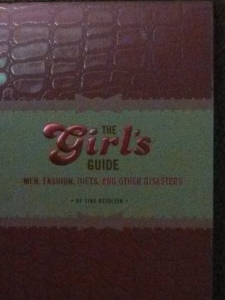 [6471d] %R.e.a.d# %O.n.l.i.n.e% The Girl's Guide Men, Fashion, Diets, and Other Disasters - Tina Neidlein !e.P.u.b@